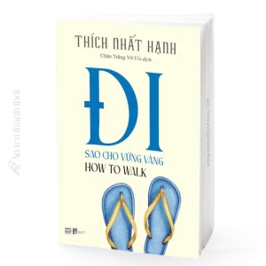 sách Đi Sao Cho Vững Vàng (How To Walk) - Thích Nhất Hạnh