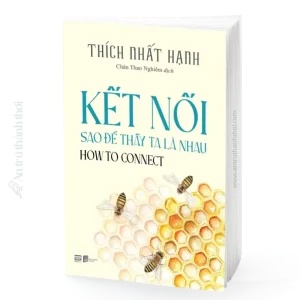 sách Kết Nối Sao Để Thấy Ta Là Nhau (How To Connect) - Thích Nhất Hạnh