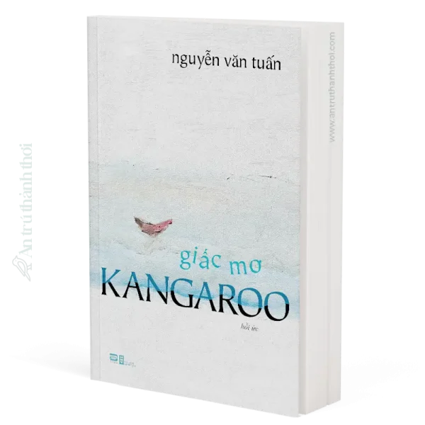 sách Giấc Mơ Kangaroo (Hồi Ức) - Nguyễn Văn Tuấn
